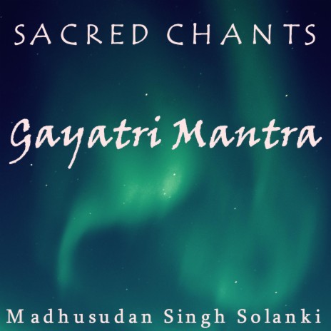 SACRED CHANTS-Gayatri Mantra | Boomplay Music