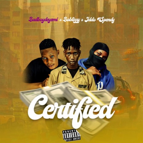 Certified ft. Boblizzy & Iddospendy | Boomplay Music