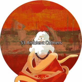 53 Ambient Calmers