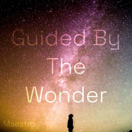 Guided by the Wonder | Boomplay Music