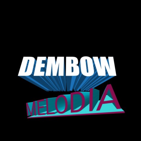 DEMBOW MELODICO | Boomplay Music
