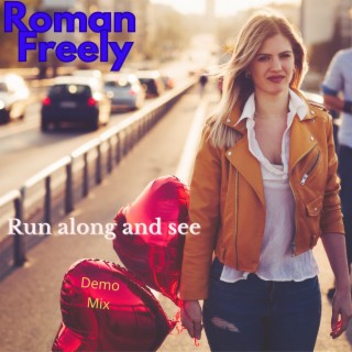 Run along and see (demo) lyrics | Boomplay Music