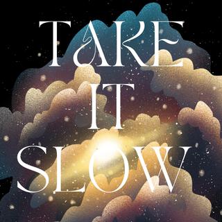 Take It Slow