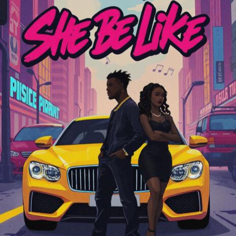 She Be Like ft. C.Los | Boomplay Music