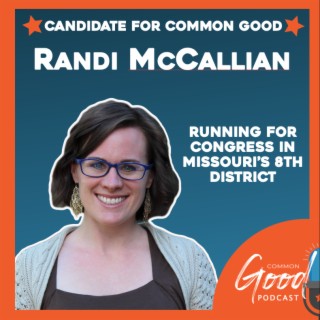 Common Good Politics - Meet Common Good Candidate, Randi McCallian Running for Congress in Missouri