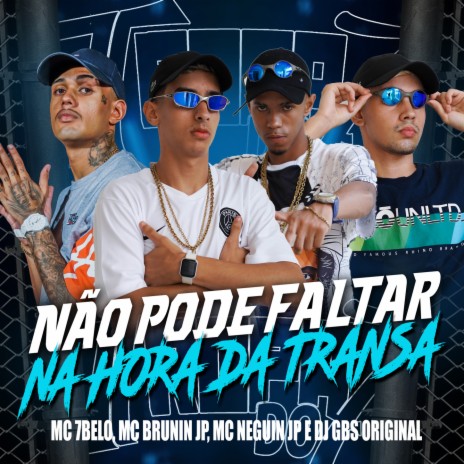 nao pode faltar na hora da transa ft. Mc 7 Belo & MC Neguin Original | Boomplay Music