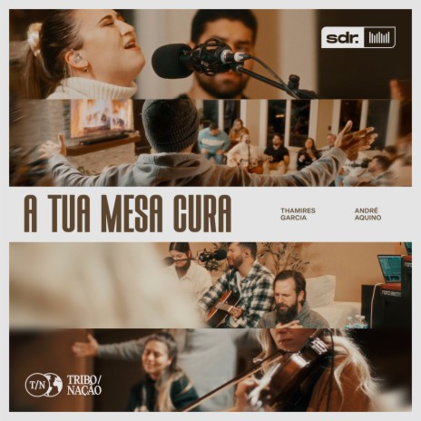 A Tua Mesa Cura ft. Thamires Garcia & André Aquino | Boomplay Music