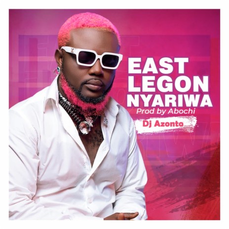 East Legon Nyariwa | Boomplay Music