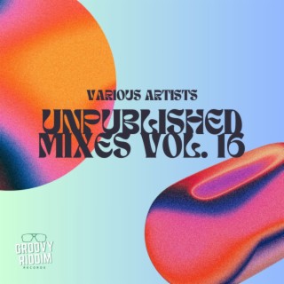 Unpublished Mixes, Vol. 16