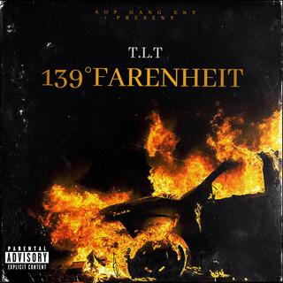 T.L.T - 139° FARENHEIT