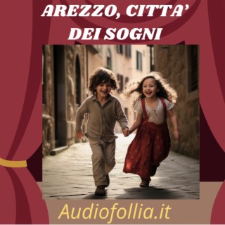 Arezzo, città dei sogni (Canzone per bambini)