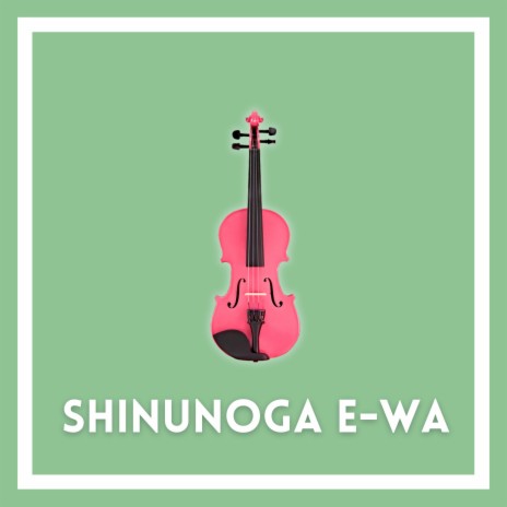 Shinunoga E-Wa (Violin Version) | Boomplay Music