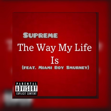 The Way My Life Is ft. Miami Boy Smurney | Boomplay Music