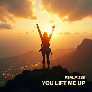 You Lift Me Up (Psalm 138) lyrics | Boomplay Music