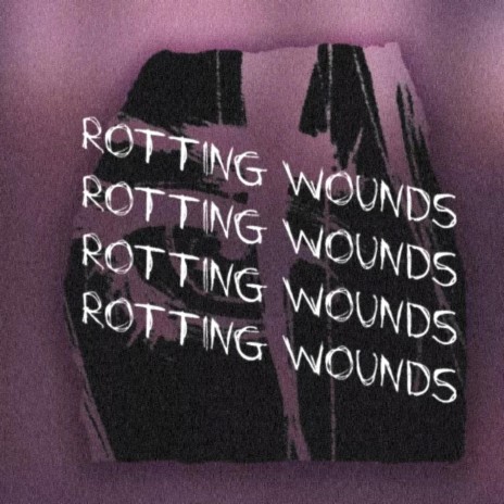 Rotting Wounds ft. epitomeoffailure | Boomplay Music