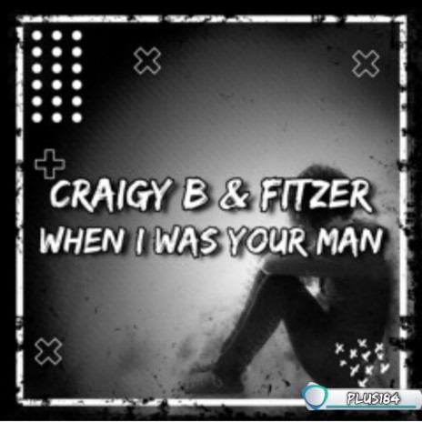 When I Was Your Man ft. Fitzer