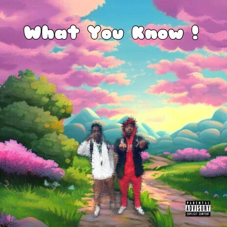 What You Know ! | Boomplay Music