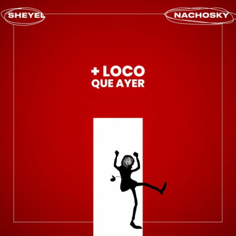 + Loco Que Ayer ft. NACHOSKY | Boomplay Music