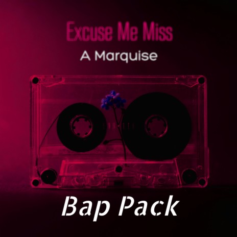 Excuse Me Miss ft. Bap Pack, Tang Sauce, Klokwize, Hydro 8Sixty & Self Suffice