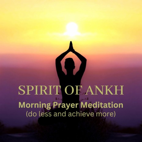 Morning Prayer Meditation (do less and achieve more)