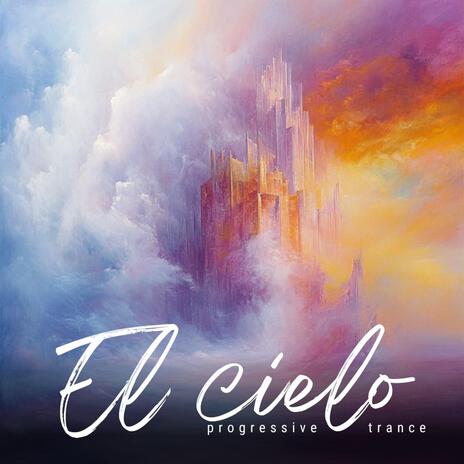 El cielo (Progressive Trance Version) | Boomplay Music