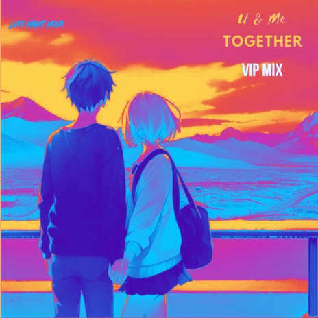 U & Me Together (VIP MIX) | Boomplay Music