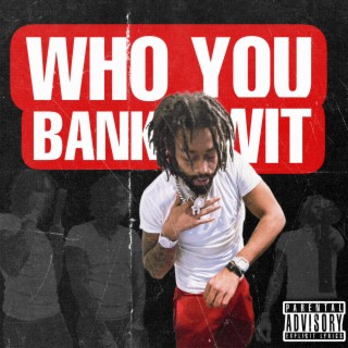 Who You Bank Wit
