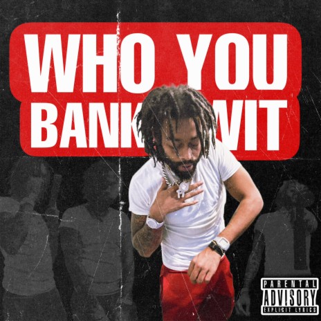 Who You Bank Wit | Boomplay Music