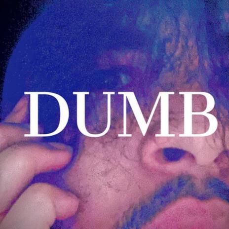 DUMB | Boomplay Music