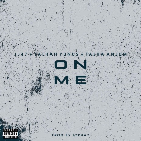 ON ME ft. Talhah Yunus, Talha Anjum & Jokhay | Boomplay Music