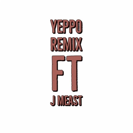 YepPo (Remix Version) ft. J Meast
