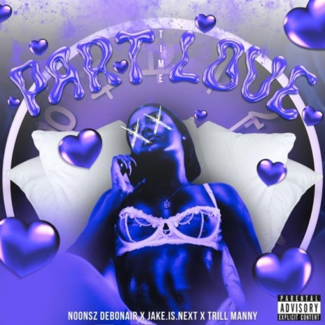 Part Time Love ft. Jake.Is.Next & Trill Manny | Boomplay Music