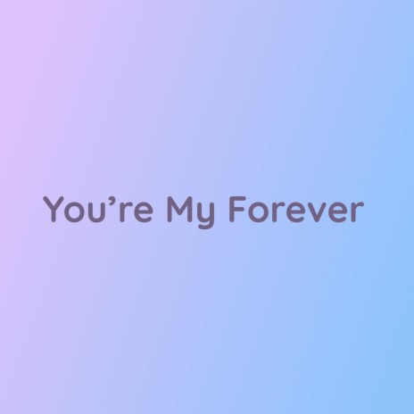 You're My Forever | Boomplay Music