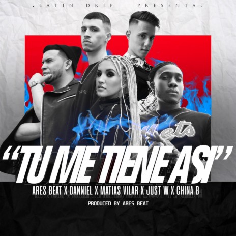 Tu Me Tiene Asi ft. Danniel, Matias Vilar, Just W & China B | Boomplay Music