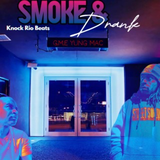 Smoke & Drank ft. G.M.E Yung Mac lyrics | Boomplay Music