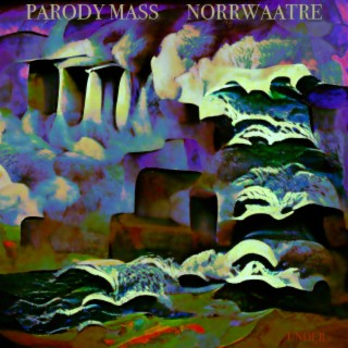 Parody Mass: Norrwaatre (Under It)