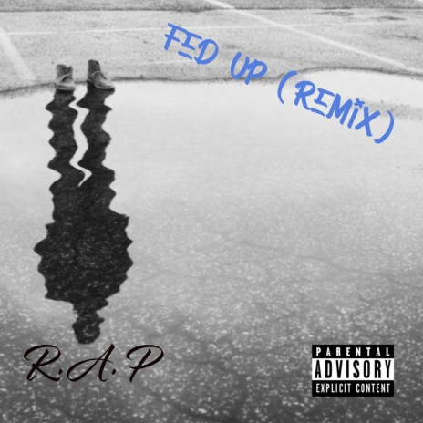 Fed Up (R.A.P Remix) | Boomplay Music