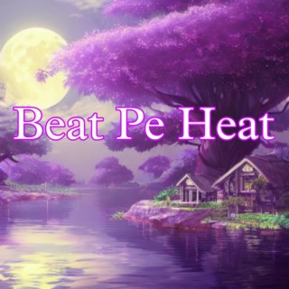 Beat Pe Heat