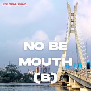 No Be Mouth