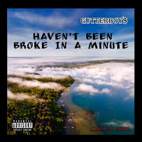 Haven't Been Broke In A Minute | Boomplay Music