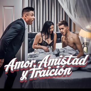 Amor, Amistad y Traición