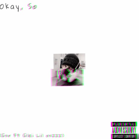 Okay, So ft. GleiMusic & Lil Oxzzz | Boomplay Music