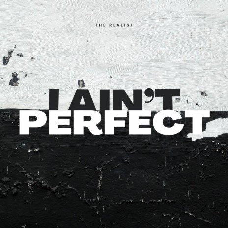 I Ain't Perfect | Boomplay Music