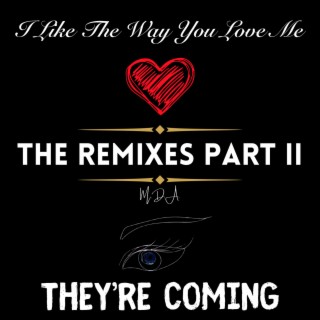 I Like The Way You Love Me/They're Coming (The Remixes Part II)