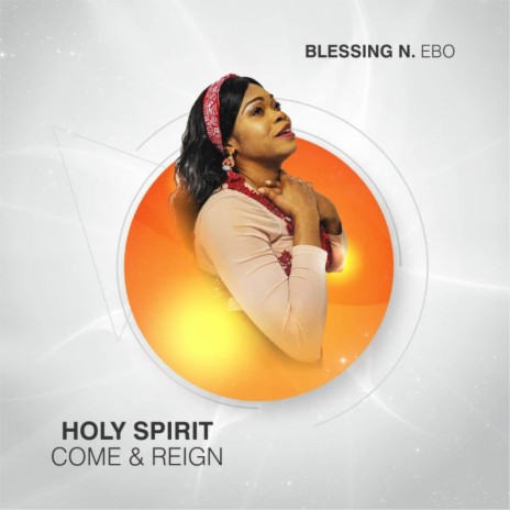 Holy Spirit Come And Reign | Boomplay Music