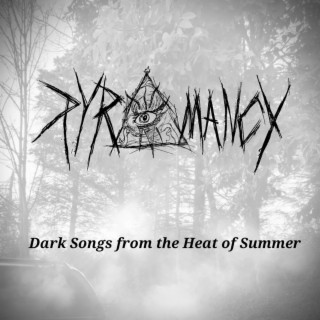 Dark Songs from the Heat of Summer