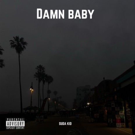 DAMN BABY | Boomplay Music