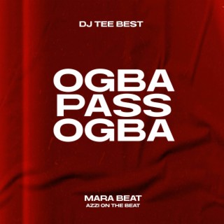 Ogba Pass Ogba Mara Beat