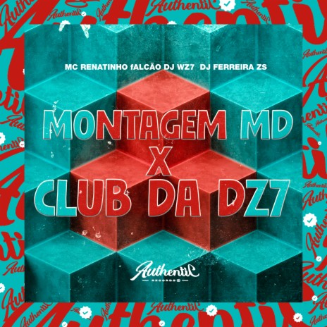 Montagem Md X Club da Dz7 ft. Dj Ferreira Zs & DJ WZ7 | Boomplay Music