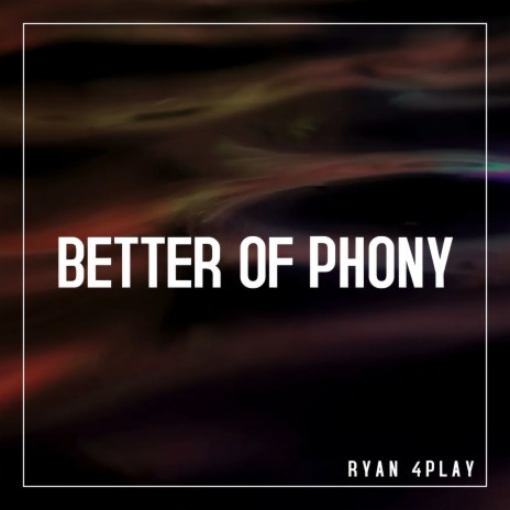 Better Of Phony | Boomplay Music